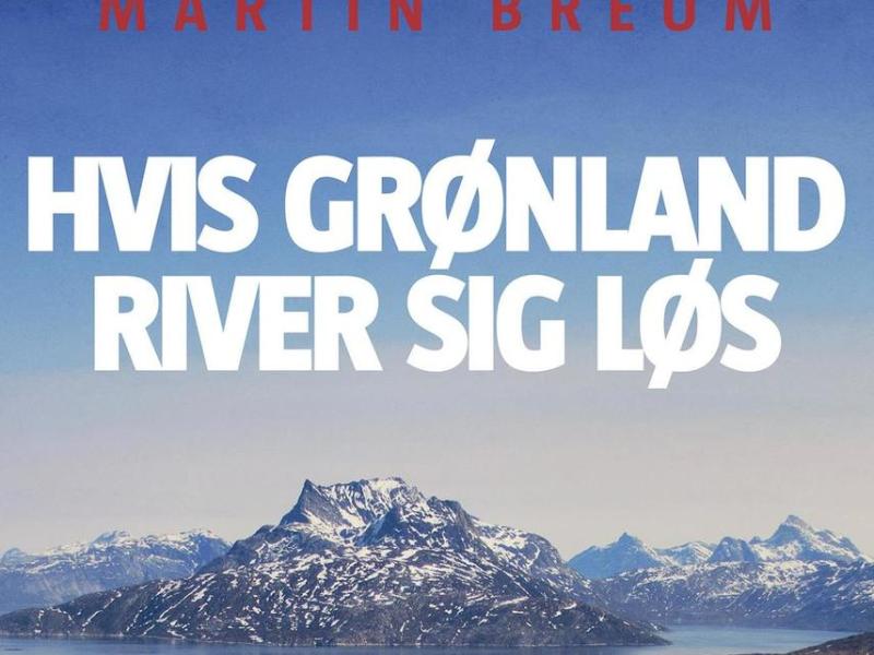 Cover til Martin Breums bog ' Hvis Grønland river sig løs'