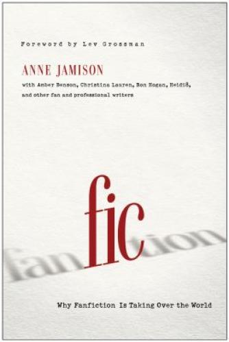 Anne Jamison: Fic: why fanfiction is taking over the World