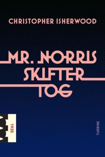 Christopher Isherwood: Mr. Norris skifter tog (Ved Brian Dan Christensen)