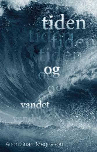 Andri Snær Magnason: Tiden og vandet