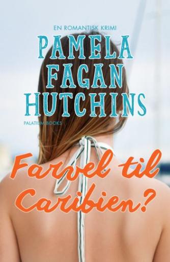 Pamela Fagan Hutchins: Farvel til Caribien? : en romantisk krimi