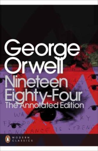 George Orwell: Nineteen-eighty-four : the annotated edition