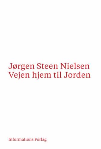 Jørgen Steen Nielsen (f. 1952-06-04): Vejen hjem til Jorden : glimt af miljø- og klimakampens historie