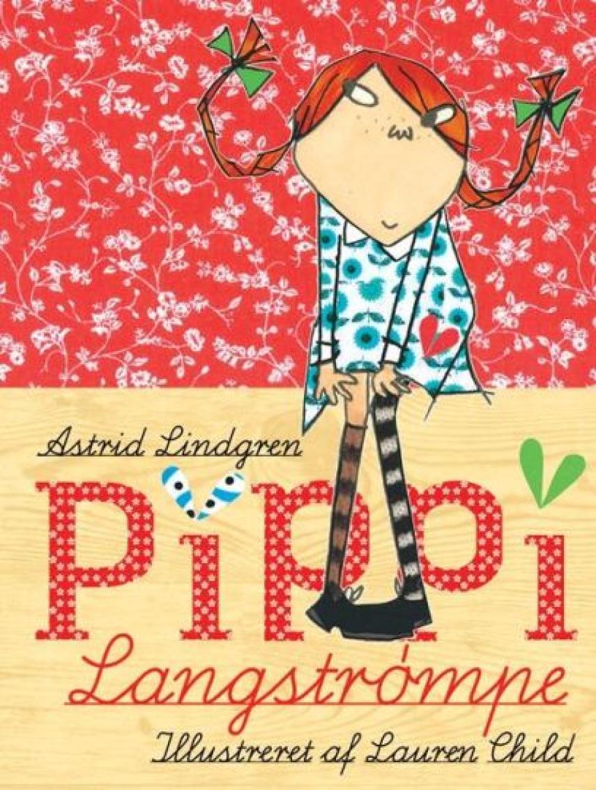Astrid Lindgren: Pippi Langstrømpe (Ved Kina Bodenhoff, ill. Lauren Child)