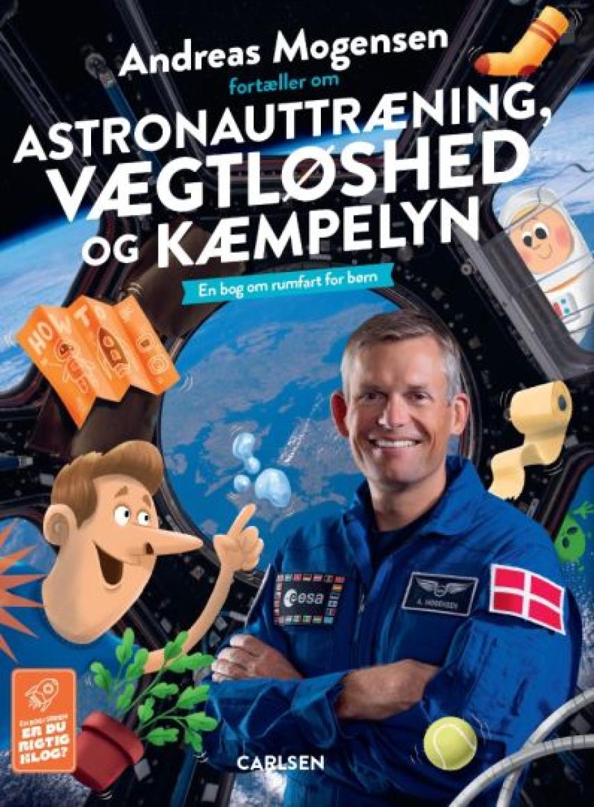 Andreas Mogensen (f. 1976-11-02): Andreas Mogensen fortæller om astronauttræning, vægtløshed og kæmpelyn : en bog om rumfart for børn