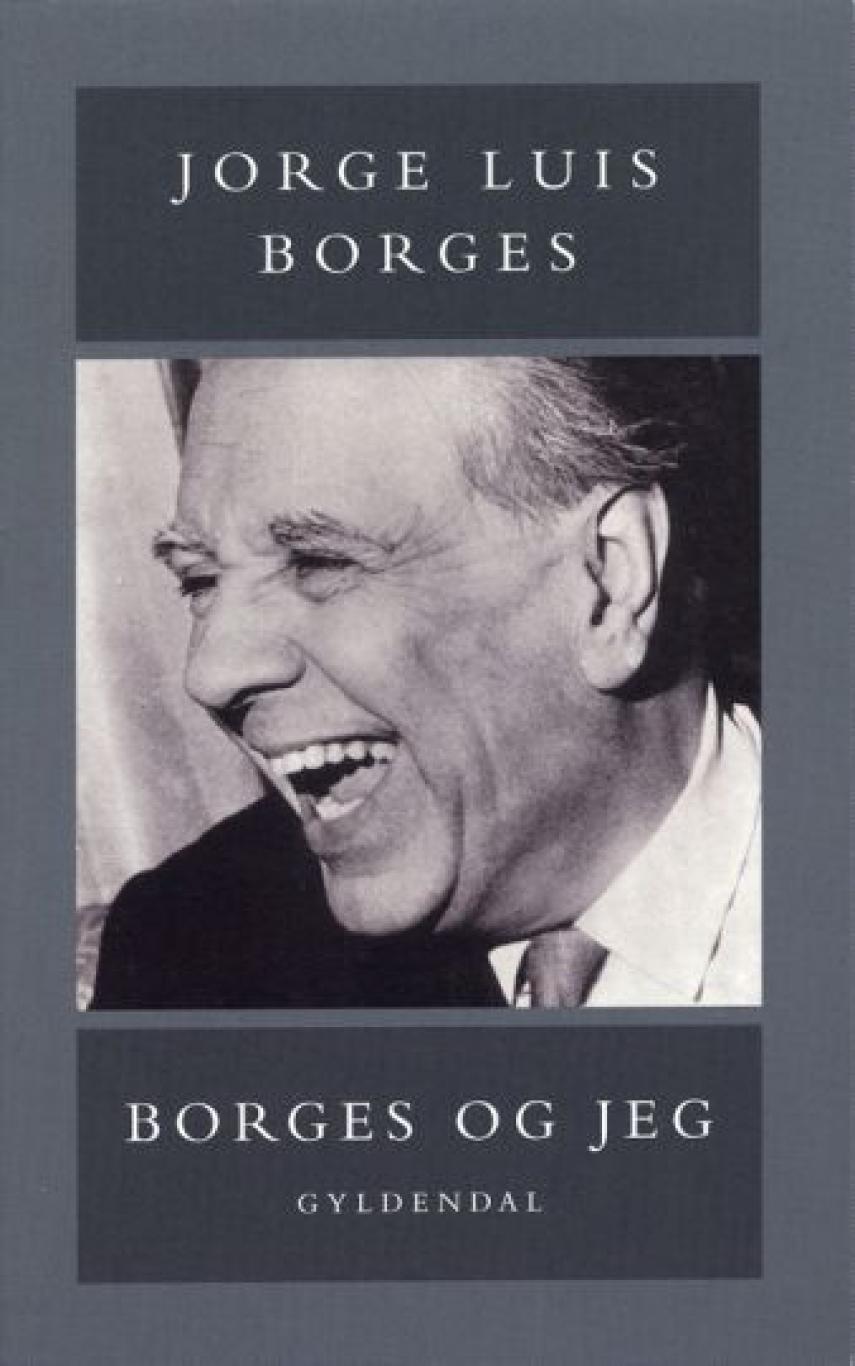 Jorge Luis Borges: Borges og jeg : prosa og digte