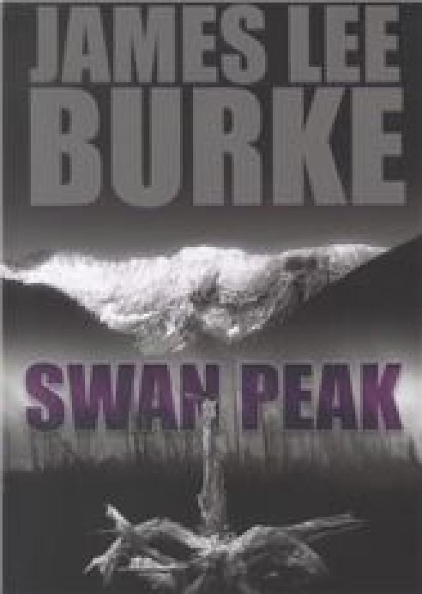 James Lee Burke: Swan Peak : en Dave Robicheaux-roman