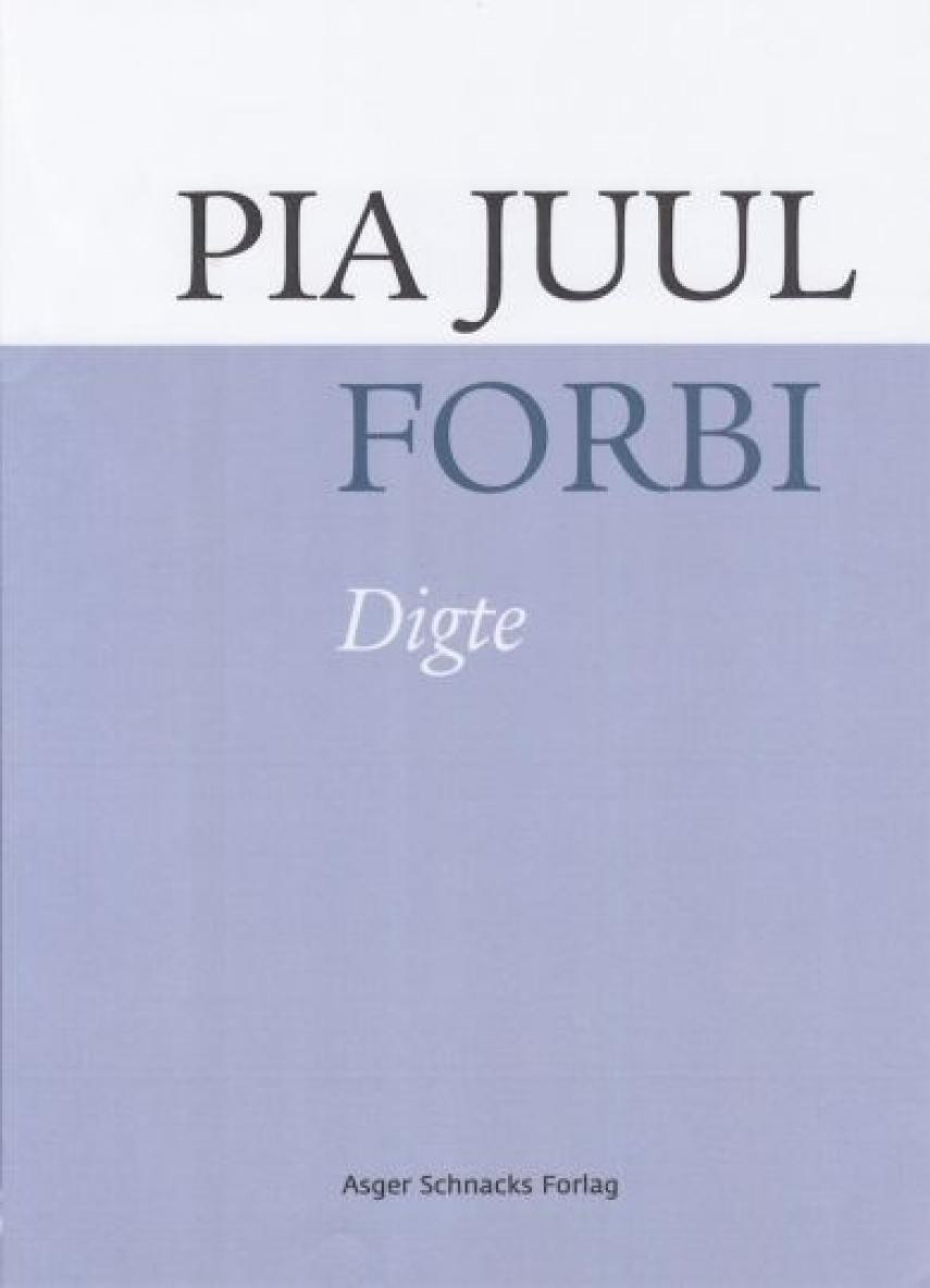Pia Juul: Forbi : digte
