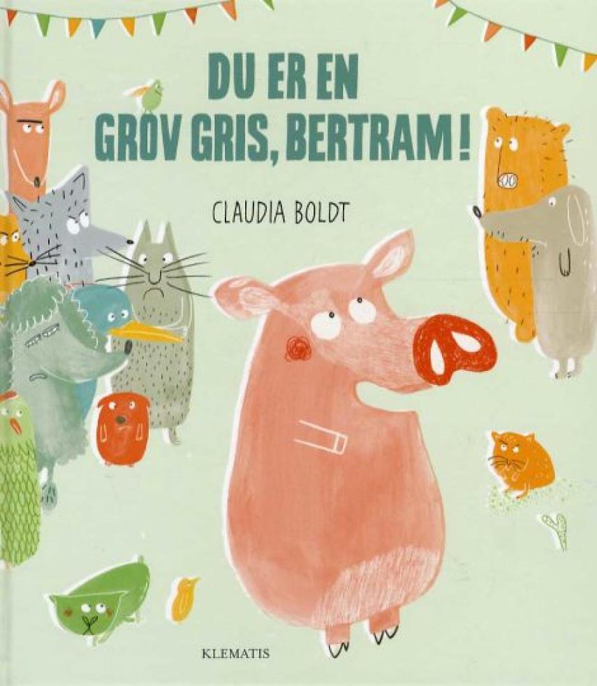 Claudia Boldt: Du er en grov gris, Bertram!
