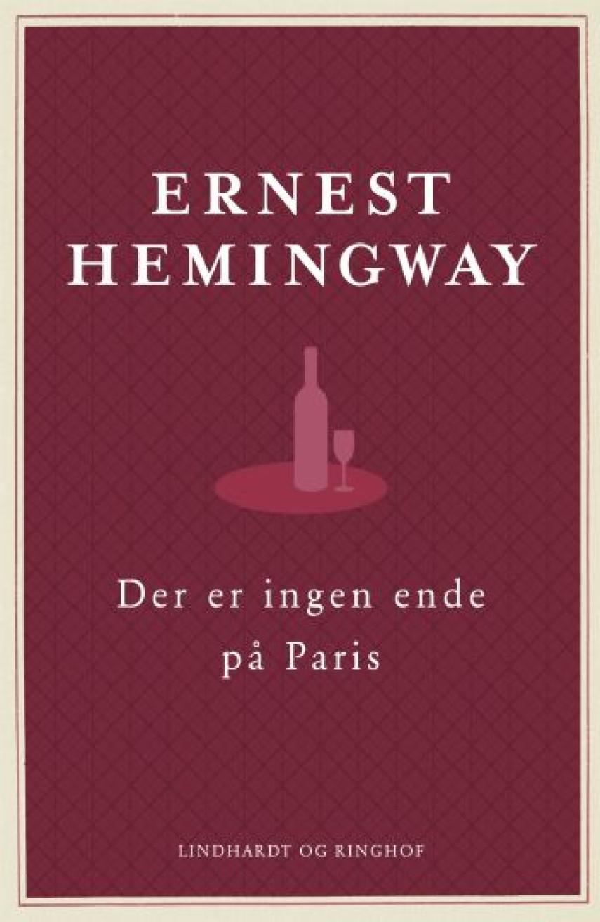 Ernest Hemingway: Der er ingen ende på Paris : den reviderede udgave (Den reviderede udgave)