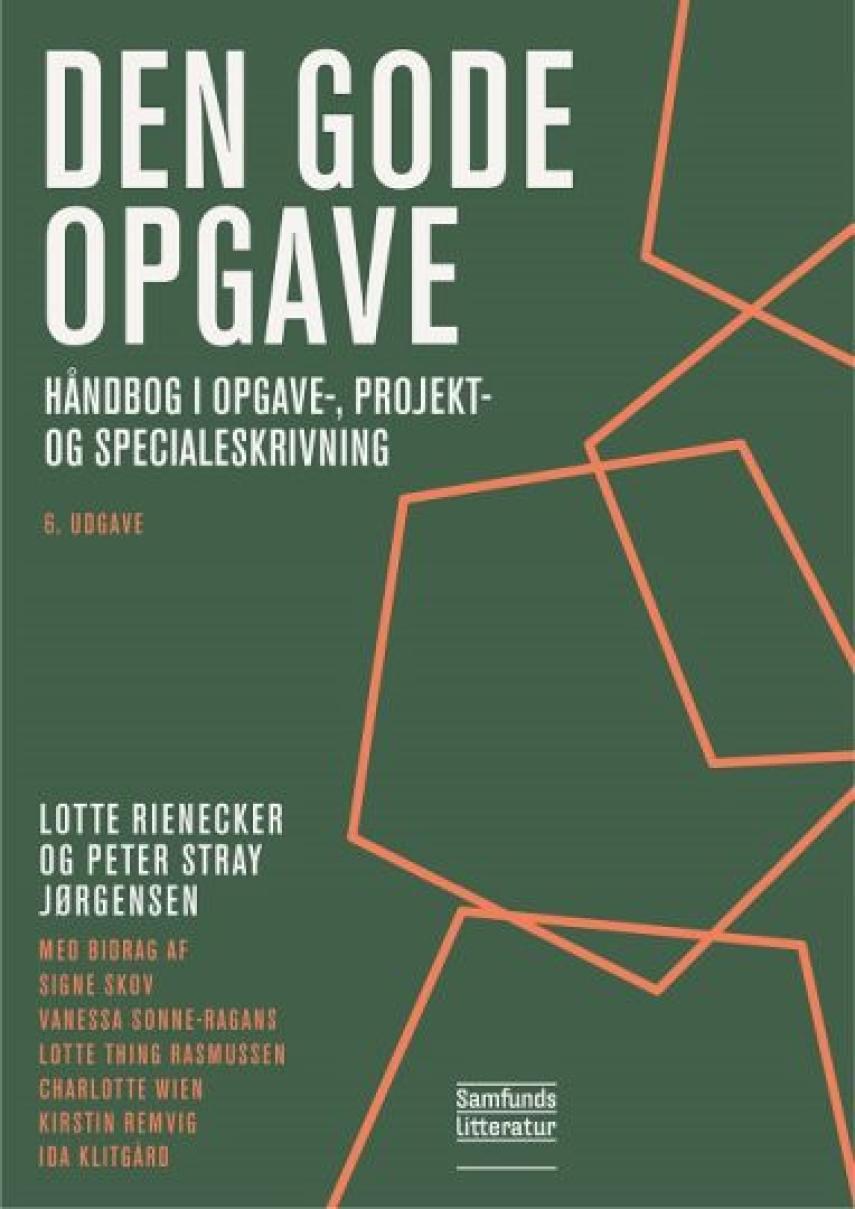 Lotte Rienecker, Peter Stray Jørgensen: Den gode opgave : håndbog i opgave-, projekt- og specialeskrivning